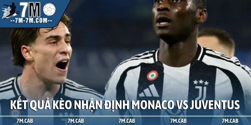 Kết quả kèo trong nhận định Monaco vs Juventus