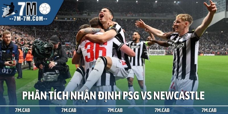 Phân tích sau trận, nhận định PSG vs Newcastle
